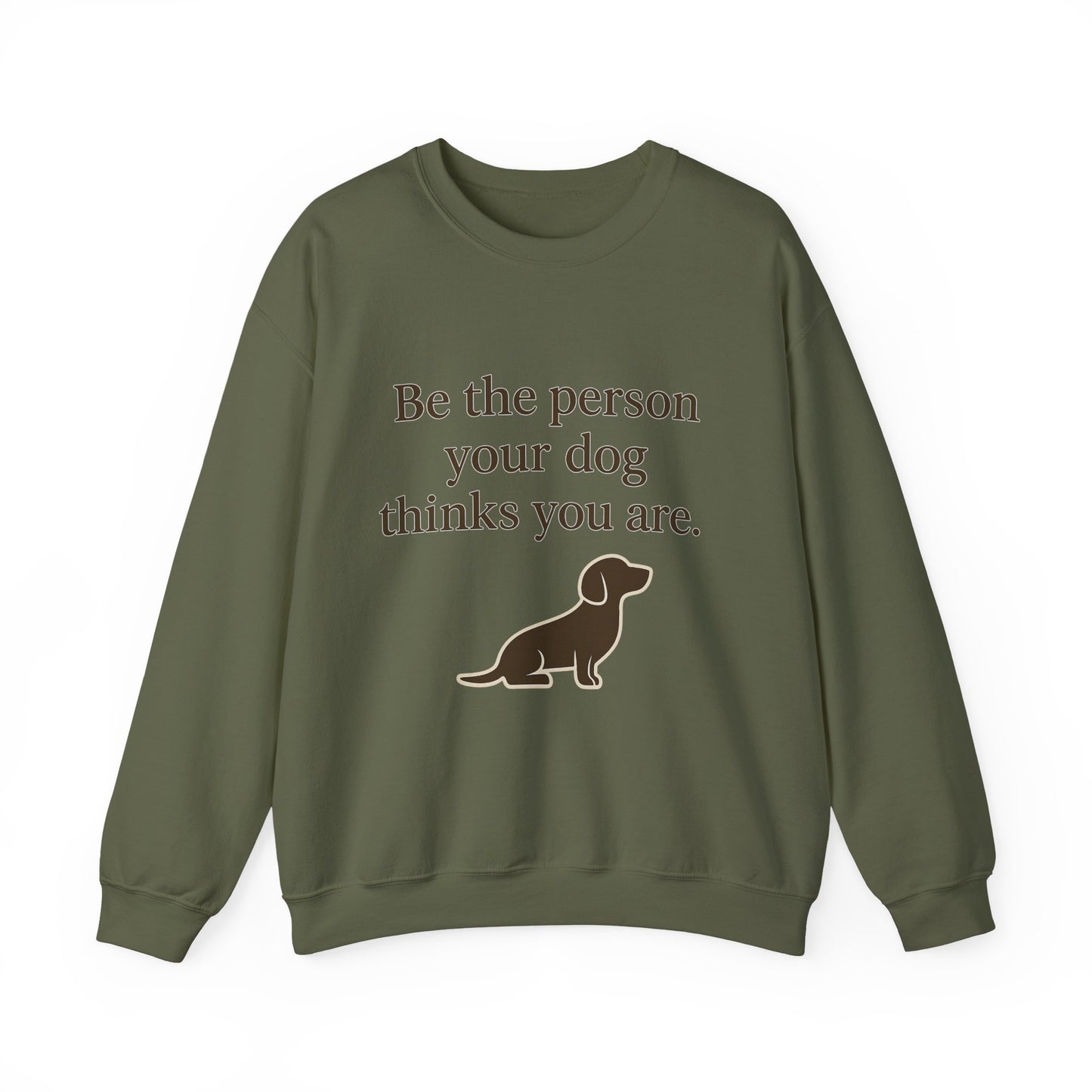 Dog Lover Crewneck Sweatshirt - Be the Person Your Dog Thinks You Are
