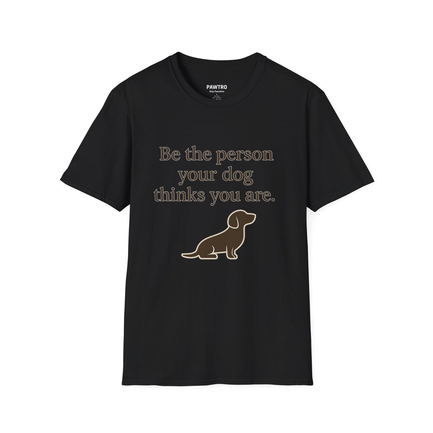 Unisex Dog Lover T-Shirt | Be the Person Your Dog Thinks You Are