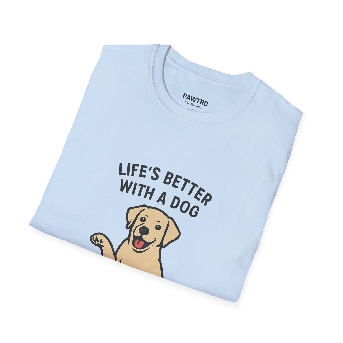 Life's Better with a Dog T-Shirt