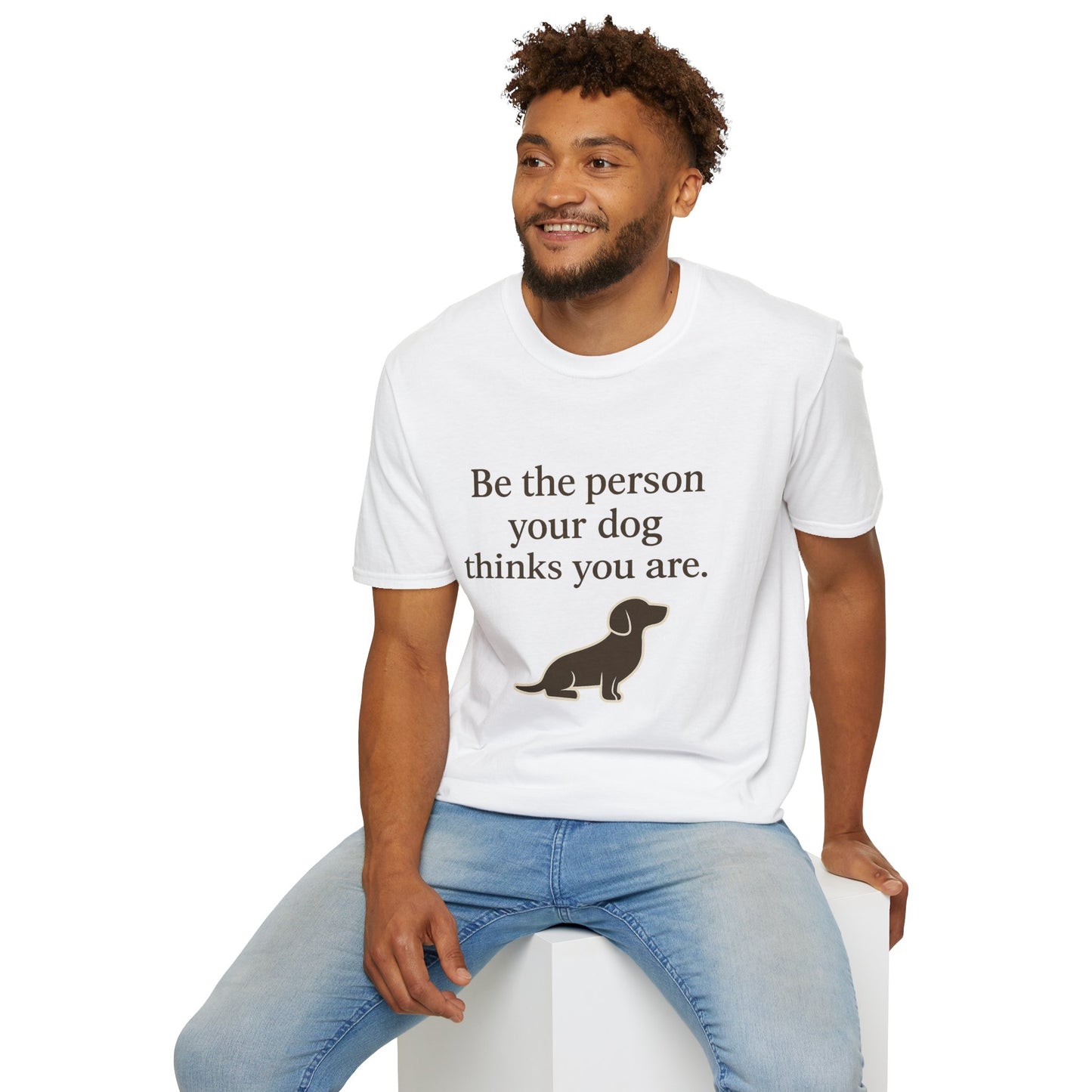 Unisex Dog Lover T-Shirt | Be the Person Your Dog Thinks You Are